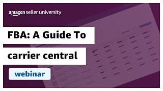 FBA Fulfilment by Amazon  A Guide to Carrier Central Webinar [upl. by Bergmans]