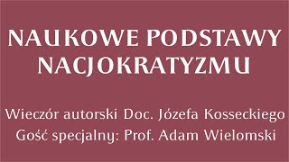 Naukowe podstawy nacjokratyzmu  wieczór autorski Docenta Kosseckiego [upl. by Marisa342]