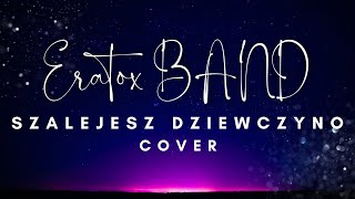 Zespół Muzyczny ERATOX BAND  Szalejesz dziewczyno cover2024 Nagranie z próby [upl. by Raffaello964]