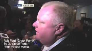 DJ Steve Porter  Rob Ford Crack Remix [upl. by Ingeborg]