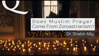 QampA Does Muslim Prayer Come From Zoroastrianism  Dr Shabir Ally [upl. by Longfellow]