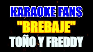 Brebaje  Karaoke  Toño Y Freddy [upl. by Swane]