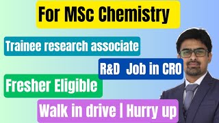 MSc Chemistry Fresher Jobs 🔥🔥  Trainee Research Associate [upl. by Naaitsirhc851]