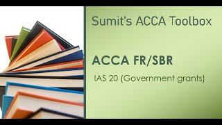 ACCA FRSBR  IAS 20 Government Grants [upl. by Amilas]