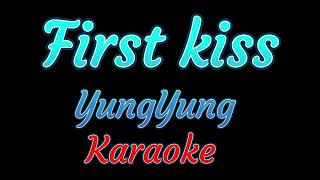 First Kiss Karaoke  Yung Yung [upl. by Ardnikat]