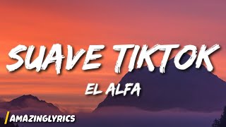 El Alfa  Suave TikTok Songsped up Lyrics [upl. by Gobert]