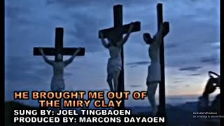 HE BROUGHT ME OUT OF MIRY CLAY Joel Tingbaoen Cover Official PanAbatan records TV [upl. by Krissy123]