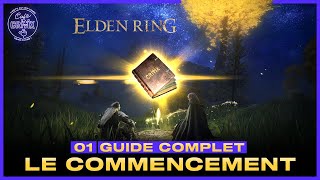 ELDEN RING  LE GUIDE COMPLET 1  LE COMMENCEMENT [upl. by Mot230]