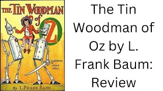 The Tin Woodman of Oz by L Frank Baum Book Review [upl. by Orodisi348]