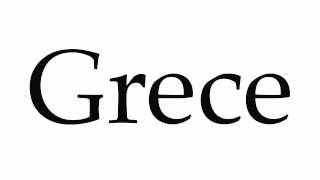 How to Pronounce Grece [upl. by Ruenhs702]