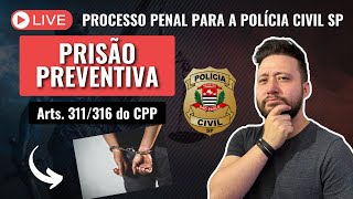 LIVE PRISÃO PREVENTIVA Arts 311316 do CPP para a Polícia Civil SP [upl. by Morra]