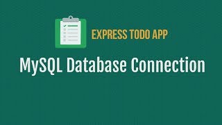 Part 3  MySQL Database connection in express  TODO REST App in express and MySQL [upl. by Robert]