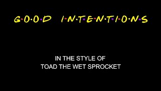 Toad The Wet Sprocket  Good Intentions  Karaoke  With Some Backing Vocals  Lead Vocals Removed [upl. by Leaw527]