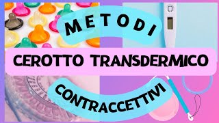 👩🏻‍❤️‍👨🏻Metodi Contraccettivi  Cerotto Transdermico [upl. by Peery827]