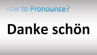 How to Pronounce Danke schön Thank You in German [upl. by Nevi369]