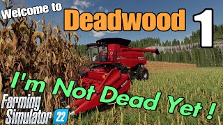 Welcome to Deadwood 1 FS22  Im Not Dead Yet  Episode 1 [upl. by Inness806]