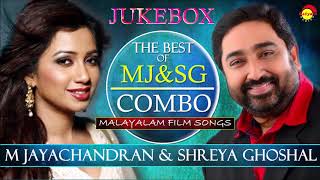 The Best of MJ amp SG Combo  M Jayachandran and Shreya Ghoshal  Malayalam Film Songs [upl. by Naarah]