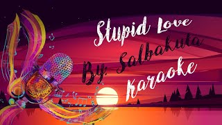 Stupid Luv By Salbakuta  Karaoke [upl. by Beaver]