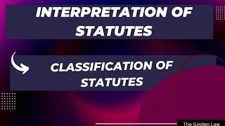 Classification of Statutes  Interpretation of Statutes [upl. by Imef629]