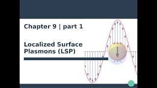 Nanophotonics amp Plasmonics  Ch 9  Localized Surface Plasmons 13 [upl. by Balbur]