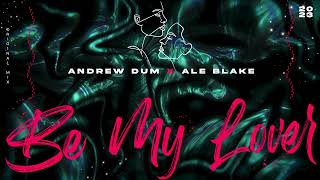 Andrew Dum x Ale Blake  Be My Lover Original Mix [upl. by Dovev]