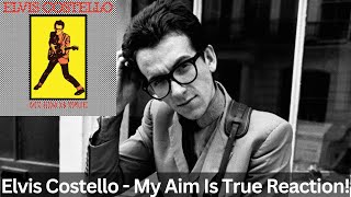 Elvis Costello Reaction  My Aim Is True Full Album Reaction Fantastic [upl. by Askwith]