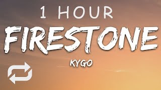 1 HOUR 🕐  Kygo  Firestone Lyrics ft Conrad Sewell [upl. by Llertnac]