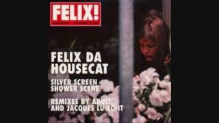 Felix Da Housecat  Silver Screen Jacques Lu Cont Remix HQ [upl. by Eillen]