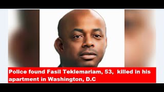 EthiopiaPolice found Fasil Teklemariam 53 killed in his apartment in Washington DC [upl. by Jaquenette]