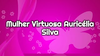 💗MULHER VIRTUOSA AURICÉLIA SILVA PLAYBACK LEGENDADO💗 [upl. by Ekal]