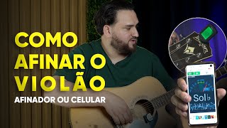 COMO AFINAR O VIOLÃO COM CELULAR OU AFINADOR [upl. by Repard887]