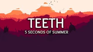 5 Seconds of Summer ‒ Teeth Lyrics [upl. by Nilyad43]