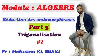 ALGÈBRE Réduction des endomorphismes part 5 trigonalisation 2 [upl. by Suqram]