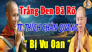 🔴Tin Mới  Thượng Tọa quotTHÍCH CHÂN QUANG quot Bây Giờ ra Sao Sao  Ông Có quot BỊ VU OAN quot Như Lời Đồn [upl. by Eded]