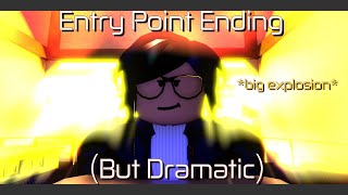 Entry Point Ending But Dramatic [upl. by Ativak]