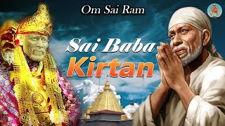 साईं बाबा कीर्तन  Sai Baba Kirtan  Sai Baba Bhajan  Om Sai Ram  Om Sai Ram  Sai Bol Bhakti [upl. by Gitel822]