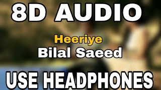 Heeriye  Bilal Saeed  8D AUDIO  8D MUSICS [upl. by Ahsial]