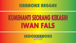 KUMENANTI SEORANG KEKASIH  IWAN FALS KARAOKE REGGAE [upl. by Ilah492]