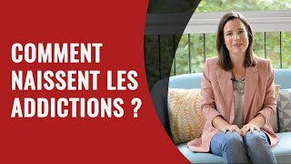 Comment Naissent et se Développent les ADDICTIONS [upl. by Leilani289]