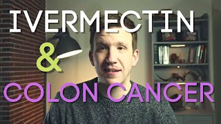 Ivermectin and Colon Cancer [upl. by Derinna]