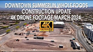 Downtown Summerlin Whole Foods Construction Update March 2024 4K Drone Footage [upl. by Dranyer955]