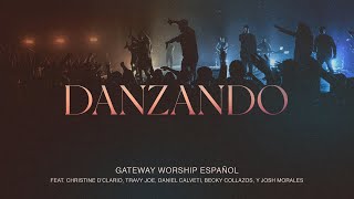 Danzando  Christine D’Clario Travy Joe Daniel Calveti y Gateway Worship Español [upl. by Zelde]