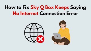 How to Fix Sky Q Box Keeps Saying No Internet Connection Error [upl. by Melvyn841]