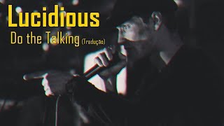 Lucidious  Do The Talking LegendadoTradução [upl. by Shaner]