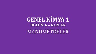 Genel Kimya 1Bölüm 6 Gazlar Manometreler [upl. by Imefulo]