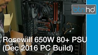 Rosewill 650W 80 Bronze PSU Unboxing amp Installation December 2016 PC Build [upl. by Nesila]