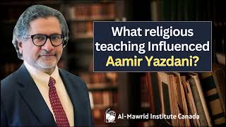 What religious teaching Influenced Aamir Yazdani  Amir Yazdani  Al Mawrid Institute Canada [upl. by Manwell507]