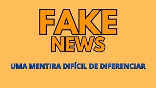 FAKE NEWS UMA MENTIRA DIFÍCIL DE DIFERENCIAR [upl. by Aissela]