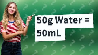 What is 50 grams of water equal to [upl. by Gittel]