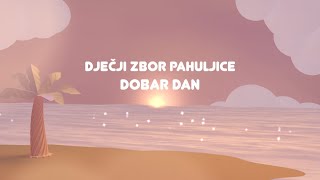 Dječji zbor Pahujice  Dobar dan Official Lyric Video [upl. by Clippard]